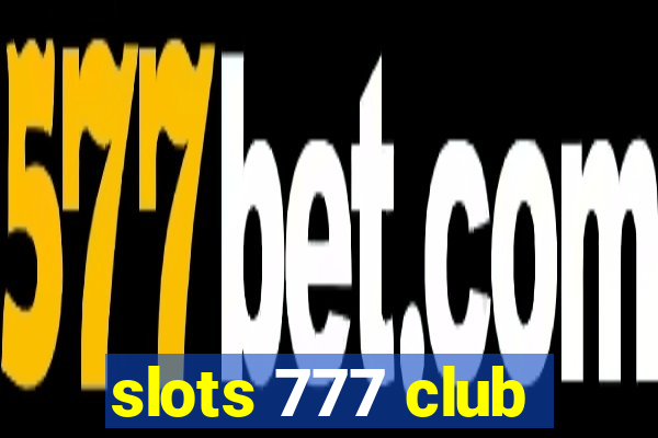 slots 777 club